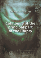 Catalogue of the Principal Part of the Library