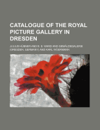 Catalogue of the Royal Picture Gallery in Dresden