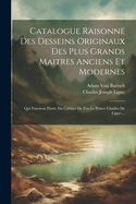 Catalogue Raisonn Des Desseins Originaux Des Plus Grands Maitres Anciens Et Modernes: Qui Faisoient Partie Du Cabinet De Feu Le Prince Charles De Ligne ...