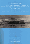 Catalogue Raisonne of the Alaska Commercial Company Collection: Phoebe Apperson Hearst Museum of Anthropology