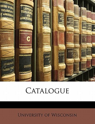 Catalogue - University of Wisconsin (Creator)