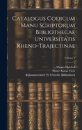 Catalogus Codicum Manu Scriptorum Bibliothecae Universitatis Rheno-Trajectinae; Volume 1