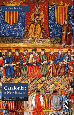 Catalonia: A New History - Dowling, Andrew