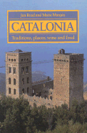 Catalonia: Traditions, Places, Wine and Food