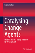 Catalysing Change Agents: Enabling Impact Through Research for Development