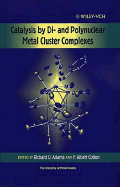 Catalysis by Di- And Polynuclear Metal Cluster Complexes - Adams, Richard D (Editor), and Cotton, F Albert (Editor)