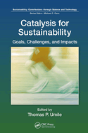 Catalysis for Sustainability: Goals, Challenges, and Impacts