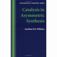 Catalysis in Asymmetric Synthesis