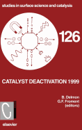 Catalyst Deactivation 1999: Volume 126