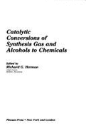 Catalytic Conversions of Synthesis Gas and Alcohols to Chemicals