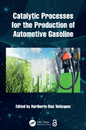 Catalytic Processes for the Production of Automotive Gasoline