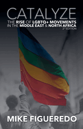 Catalyze: The Rise of LGBTQ+ Movements in the Middle East & North Africa