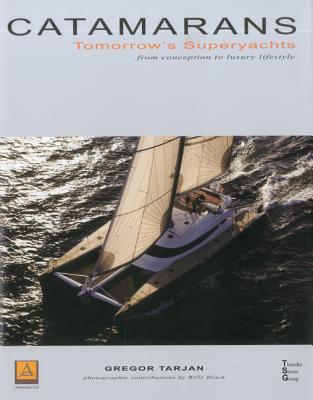 Catamarans: Tomorrow's Superyachts - Tarjan, Gregor