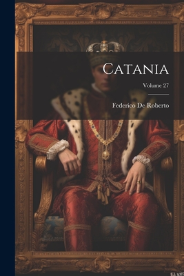 Catania; Volume 27 - De Roberto, Federico