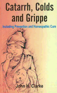 Catarrh, Colds & Grippe: Including Prevention & Homeopathic Cure