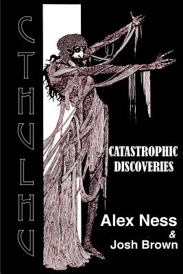 Catastrophic Discoveries: Children of Cthulhu - Brown, Josh, and Ness, Alex