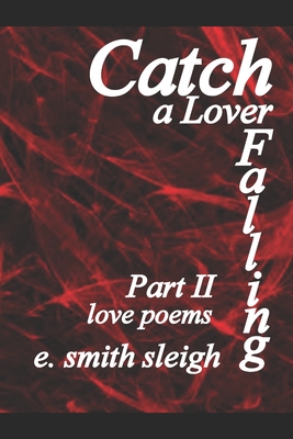 Catch a Lover Falling Part II - Sleigh, E Smith