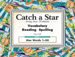 Catch a Star Seeing Stars Workbook: Vocabulary, Reading, Spelling: Warp 1: Star Words 1-50