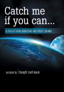 Catch Me If You Can...: A Story of Alien Abductions and Culprit Plunder