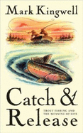 Catch & Release: Trout Fishing and the Meaning of Life