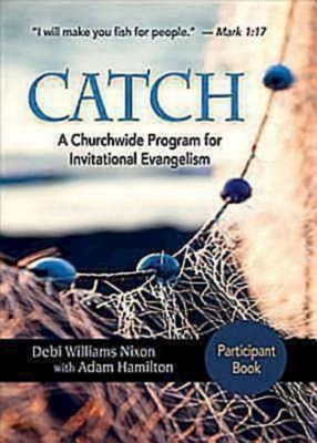 Catch: Small-Group Participant Book: A Churchwide Program for Invitational Evangelism - Nixon, Debi, and Hamilton, Adam