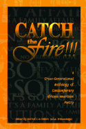 Catch the Fire!!!: A Cross-Generational Anthology of Contemporary African-American Poetry - Gilbert, Derrick I M (Editor), and Medina, Tony