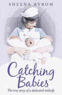 Catching Babies: A Midwife's Tale