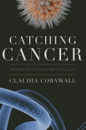 Catching Cancer: The Quest for Its Viral and Bacterial Causes