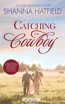 Catching the Cowboy: A Small-Town Clean Romance - Hatfield, Shanna