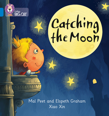 Catching the Moon: Band 04/Blue - Peet, Mal, and Graham, Elspeth, and Collins Big Cat (Prepared for publication by)