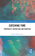 Catching Time: Temporality, Interaction, and Cognition