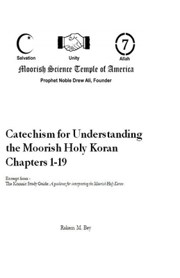 Catechism for Understanding the Moorish Holy Koran Chapters 1 - 19 - Bey, Rakem M