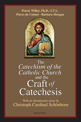 Catechism of the Catholic Church and the Craft of Catechesis - de Cointet, Pierre, and Willey, Petroc