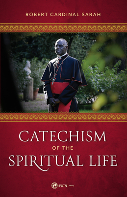 Catechism of the Spiritual Life - Sarah, Robert Cardinal