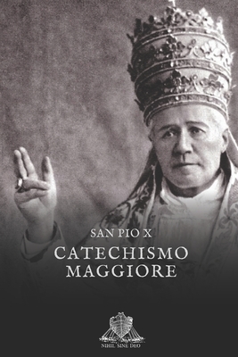 Catechismo Maggiore - Tosi, Francesco (Editor), and X, San Pio
