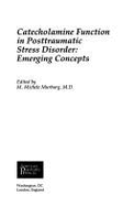 Catecholamine Function in Posttraumatic Stress Disorder: Emerging Concepts