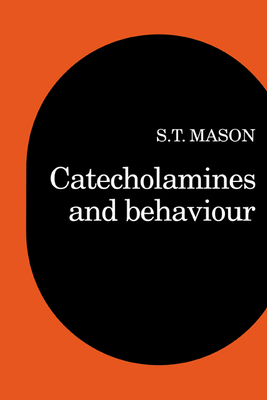 Catecholamines and Behavior - Mason, Stephen T