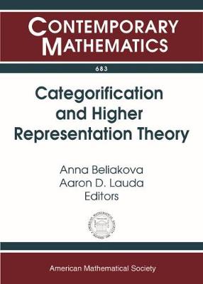 Categorification and Higher Representation Theory - Beliakova, Anna, and Lauda, Aaron