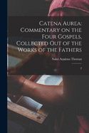 Catena Aurea: Commentary on the Four Gospels, Collected out of the Works of the Fathers: 2