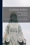 Catena Aurea: Commentary on the Four Gospels, Collected out of the Works of the Fathers: Volume 4, St. Luke, Part 1