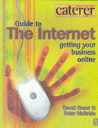 Caterer and Hotelkeeper Guide to the Internet: Getting Your Business Online - Grant, David, Dr., and McBride, Peter, PHO