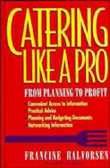 Catering Like a Pro: From Planning to Profit - Halvorsen, Francine