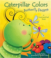 Caterpillar Colors, Butterfly Dreams: A Touch and Feel Book