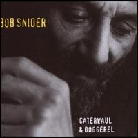 Caterwaul & Doggerel - Bob Snider