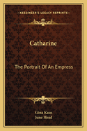 Catharine: The Portrait Of An Empress