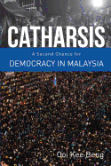 Catharsis: A Second Chance for Democracy in Malaysia