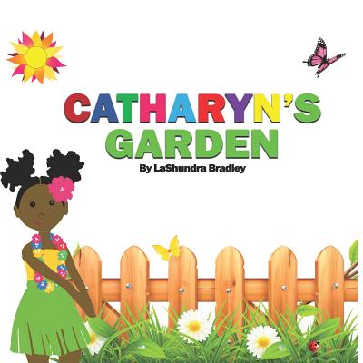 Catharyn's Garden - Bradley, Lashundra S