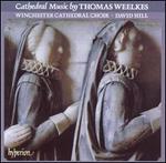 Cathedral Music by Thomas Weelkes - Timothy Byram-Wigfield (organ); Winchester Cathedral Choir (choir, chorus); David Hill (conductor)