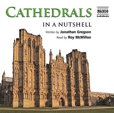 Cathedrals - in a Nutshell - Gregson, Jonathan, and McMillan, Roy (Read by)