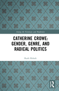 Catherine Crowe: Gender, Genre, and Radical Politics